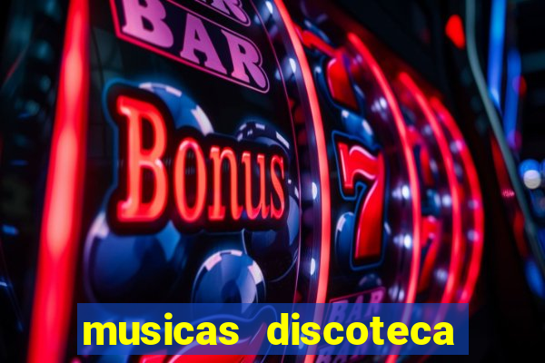 musicas discoteca anos 70 80 90